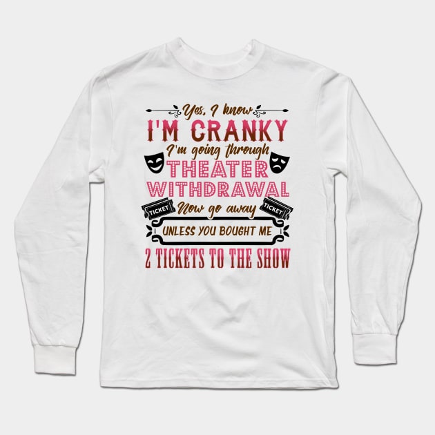 Theater Withdrawal Long Sleeve T-Shirt by KsuAnn